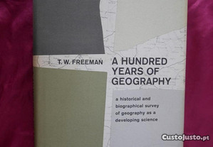 A Hundred Yeares of Geography. T. W. Freeman.