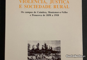 Violência, Justiça e Sociedade Rural. Os campos de Coimbra, Montemor-o-Velho e Penacova