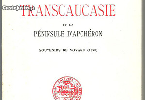 Calouste Gulbenkian - La Transcaucasie et la Péninsule d'Apchéron / Souvenirs de Voyage (1890)