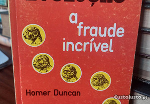 Evolução A Fraude Incrível - Homer Duncan
