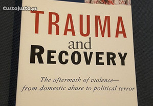 Trauma and Recovery. The aftermath of violence - from domestic abuse to political terror