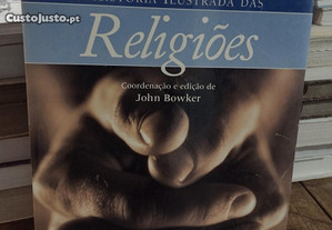 A História Ilustrada das Religiões - John Bowker