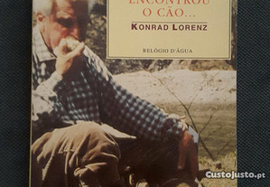 Konrad Lorenz - E o Homem Encontrou o Cão