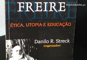 Paulo Freire: Ética, Utopia e Educação de Danilo R. Streck
