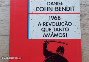 1968, A Revolução Que Tanto Amámos!, de Daniel Cohn-Bendit