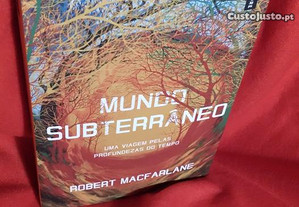 Mundo Subterrâneo - Uma Viagem pelas Profundezas do Tempo, de Robert Macfarlane. Novo.
