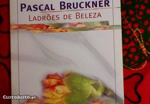 Ladrões de Beleza. Pascal Bruckner