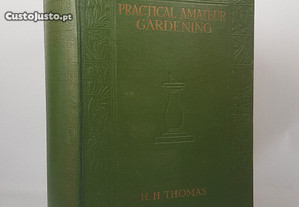 Jardinagem Practical Amateur Gardening // H.H. Thomas 1922