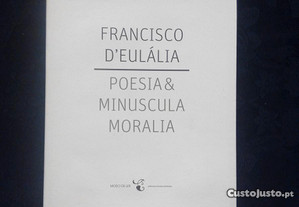 Francisco D'Eulália - Poesia & Minúscula Moralia