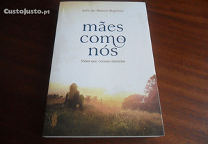 "Mães Como Nós" - Vidas que Contam Histórias de Inês de Barros Baptista - 1ª Edição de 2012