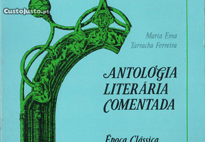 Antologia Literária Comentada - Época Clássica: Século XVI - II Parte de Maria Ema Tarracha...