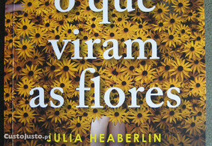 O Que Viram as Flores - Julia Heaberlin Novo