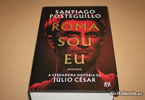 Roma Sou Eu- A verdadeira história de Júlio César- de Santiago Posteguillo