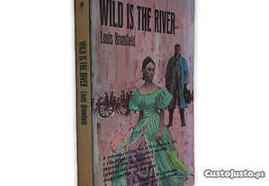 Wild Is Ther River - Louis Bromfield