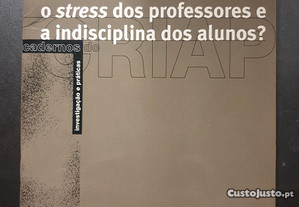 Como prevenir e resolver o stress dos professores e a indisciplina dos alunos?