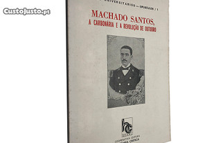 Machado Santos, a carbonária e a revolução de outubro