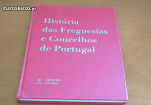 História das freguesias : Chaves-Évora