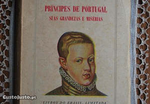 Príncipes de Portugal (Suas Grandezas e Misérias) de Aquilino Ribeiro - 1ª Edção Ano 1952