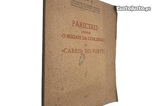 Pareceres sobre o resgate da concessão à "Carris" do Porto - José Joaquim Teixeira Ribeiro / Afonso Rodrigues Queiró