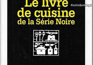 Arlette Lauterbach et Alain Raybaud. Le livre de cuisine de la Série Noire.