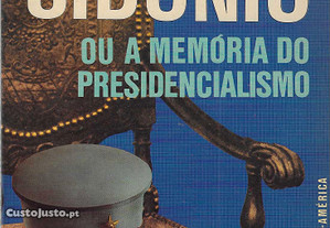 José Freire Antunes. A Cadeira de Sidónio ou A Memória do Presidencialismo.