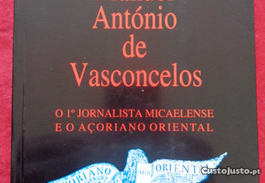 Manuel António de Vasconcelos: o 1º Jornalista Micaelense e o Açoreano Oriental