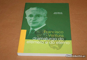 Francisco Ventura -Dramaturgo do Efémero e...