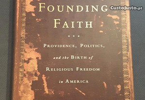 Founding Faith. Providence, Politics and Religious Freedom in America