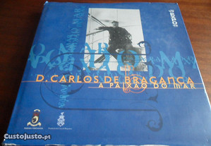 "D. Carlos de Bragança e a sua Paixão pelo Mar"
