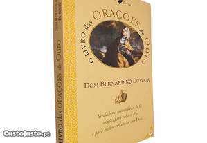 O livro das orações de ouro - Dom Bernardino Dufour