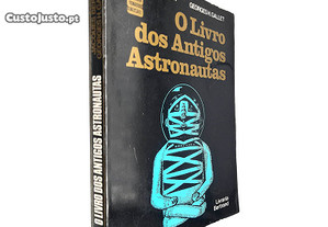 O livro dos antigos astronautas - Jacques Berger / Georges H. Gallet
