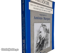 Nietzsche: Cem anos após o projecto "Vontade de Poder-Transmutação de Todos os Valores" - António Marques