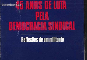 Edmundo Pedro. 45 Anos de Luta pela Democracia Sindical. Reflexões de um militante.