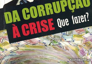 Da Corrupção à Crise - Que Fazer? de Paulo de Morais