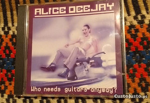 Alice Deejay - Who needs guitars anyway ? - CD
