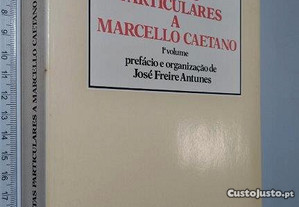 Cartas particulares a Marcello Caetano (1.° e 2.° volumes) - José Freire Antunes