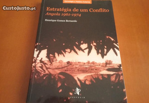 Estratégia de um conflito Angola 1961-1974 Henrique Gomes Bernardo