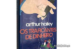 Os traficantes de dinheiro - Arthur Hailey
