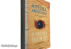 A Pedra Abençoada - Barbara Wood