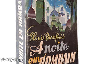 A Noite Em Bombaim - Louis Bromfield