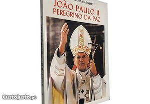 João Paulo II Peregrino da Paz - Padre Moreira Das Neves
