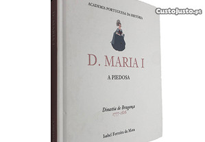 D. Maria I (A Piedosa) - Isabel Ferreira da Mota