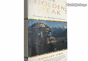 The golden peak (Travels in Northern Pakistan) - Kathleen Jamie
