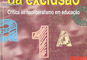 Pedagogia da Exclusão - Critica ao Neoliberalismo em Educação