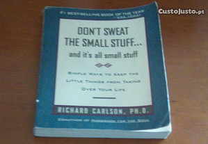 Don'T Sweat The Small Stuff...And It'S All Small Stuff Simple Ways To Keep The Little Things From