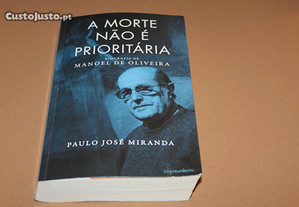 A Morte Não É Prioritária// Biografia de Manoel de Oliveira// Paulo José Miranda