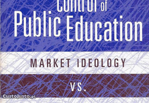 The Struggle for Control of Public Education - Market Ideology vs. Democratic Values