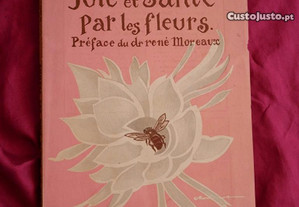 Joie et Santé par les fleurs: de la fleur au Miel. Eric Nigelle 1955.