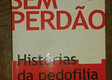 Sem Perdão Histórias da Pedofilia em Portugal.