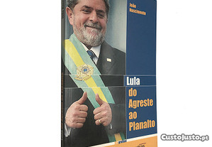 Lula (do agreste ao planalto) - João Nascimento